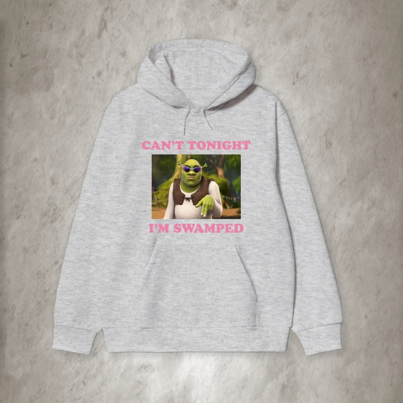 

Can't Tonight, I'm Swamped Ogre Meme Comfy Hoodie High-end Luxury Is for Both Men and Women Top Y2k