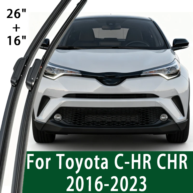 

For Toyota C-HR CHR Front Wiper Blades 2016-2023 2017 2018 2019 2020 2021 2022 Windscreen Windshield Window Accessories 26"+16"