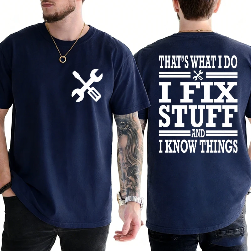 That's What I Do I Fix Stuff and I Know Things Double Sided T-Shirt for Men Funny Handyman Short Sleeve Tees Oversized Clothing