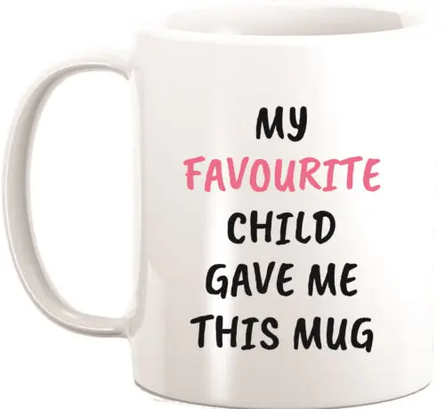 

My Favourite Child Gave Me This Mug Family Birthday Present 11oz Novelty Mug