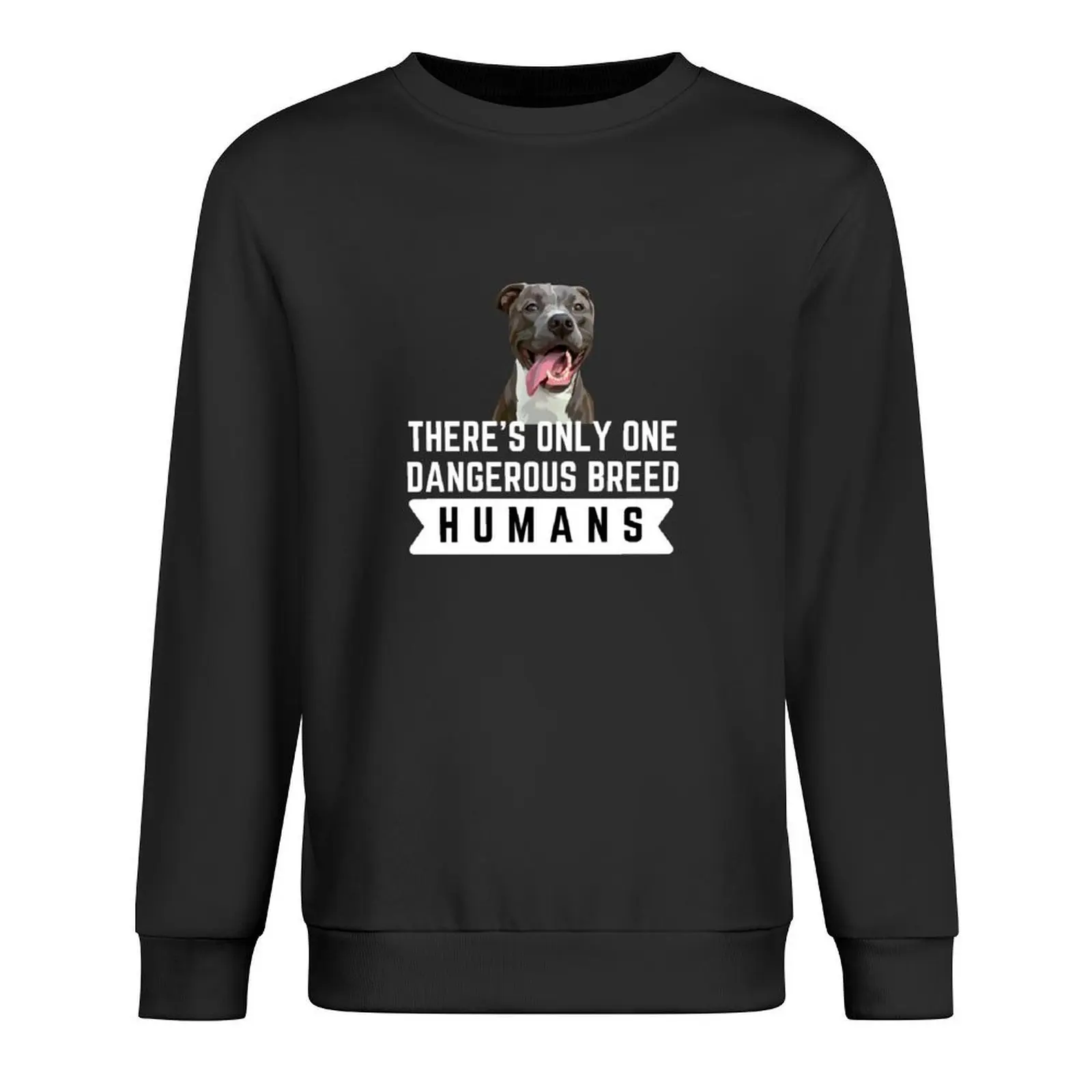 

There's Only One Dangerous Breed... Humans Funny Dog Lover Gift Pullover men wear men's coat sweatshirt for men