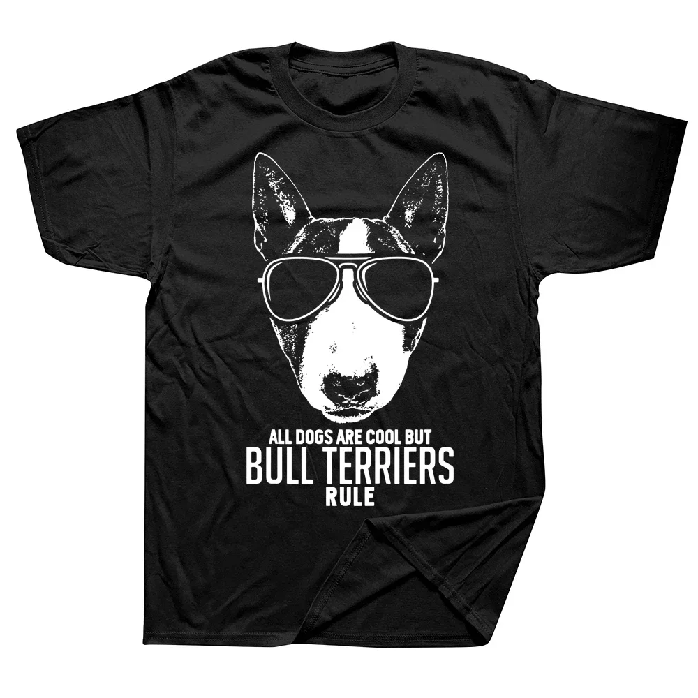 Dogs Are Cool But Bull Terriers Rule T Shirts Cotton Streetwear Short Sleeve Birthday Gifts Summer Style T-shirt Mens Clothing