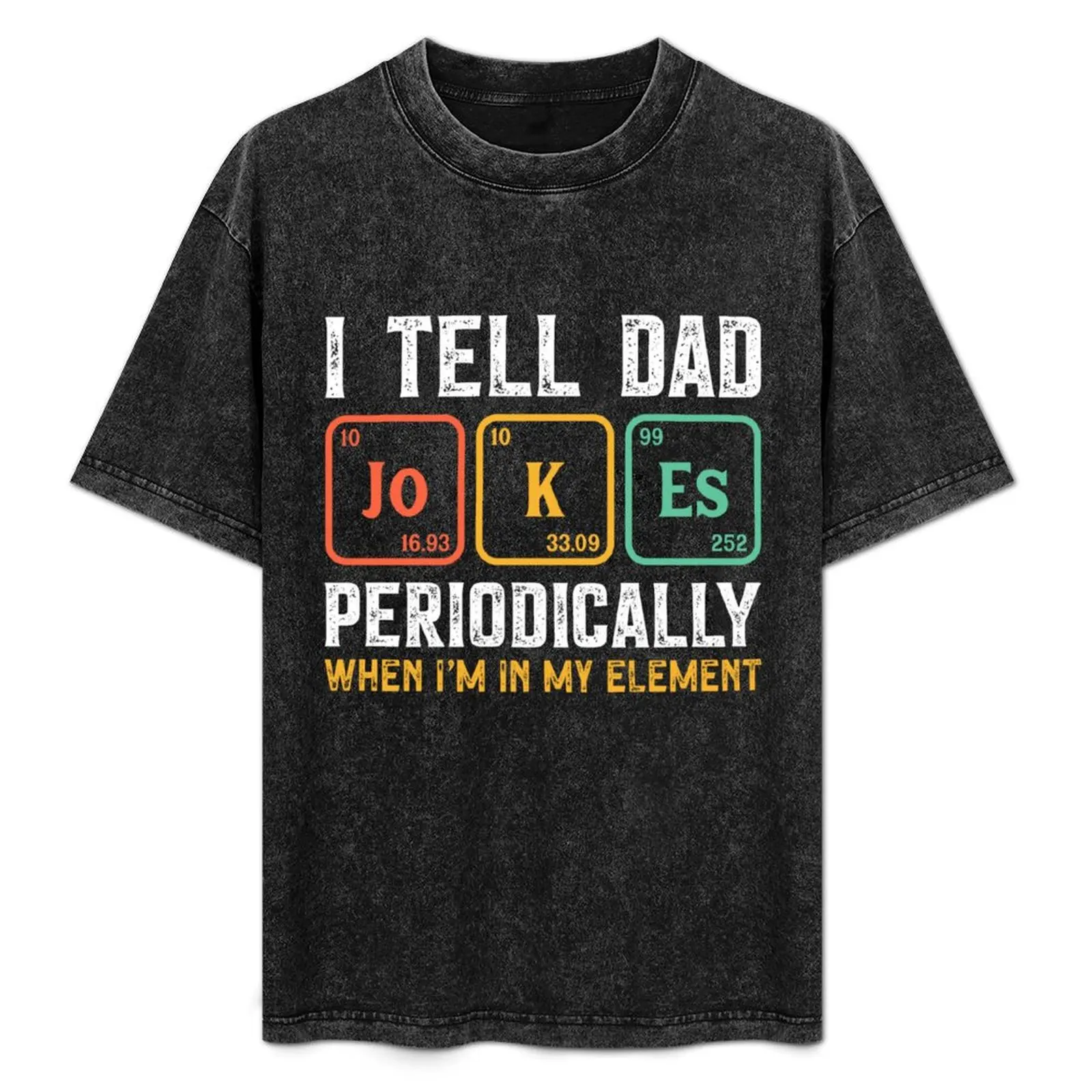 

i tell dad jokes periodically when in my elements T-Shirt Breathable Workout Short Sleeve Top