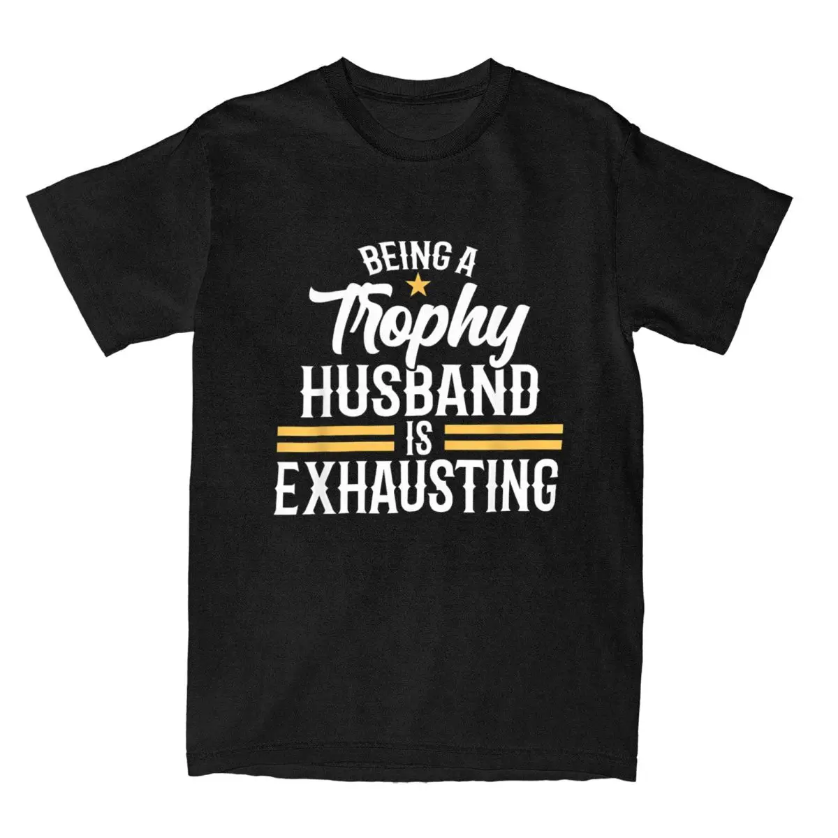 Being A Trophy Husband Is Exhausting T Shirt Men T-Shirt Wedding Anniversary Graphic For Husband Tee Shirt Clothes Plus Size