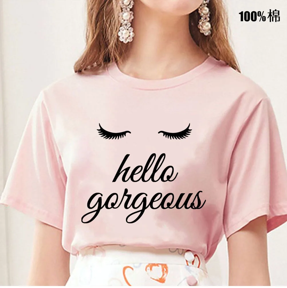 Hello Gorgeous eyelash Printed T-shirts Women Summer Shirts for Women Sleeve Graphic Tee Harajuku Crew Neck Camisetas Mujer