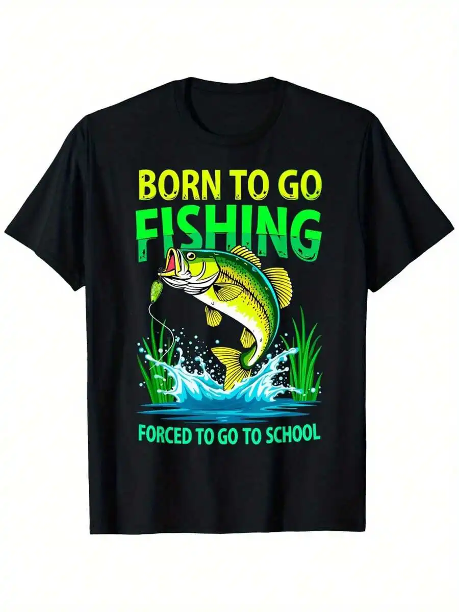 Born To Go Fishing, Forced To Go To School. Humorous Fish Fans, Boys And Girls, T-Shirts, Boys' Fashion , Bottom Layer Shirts, B