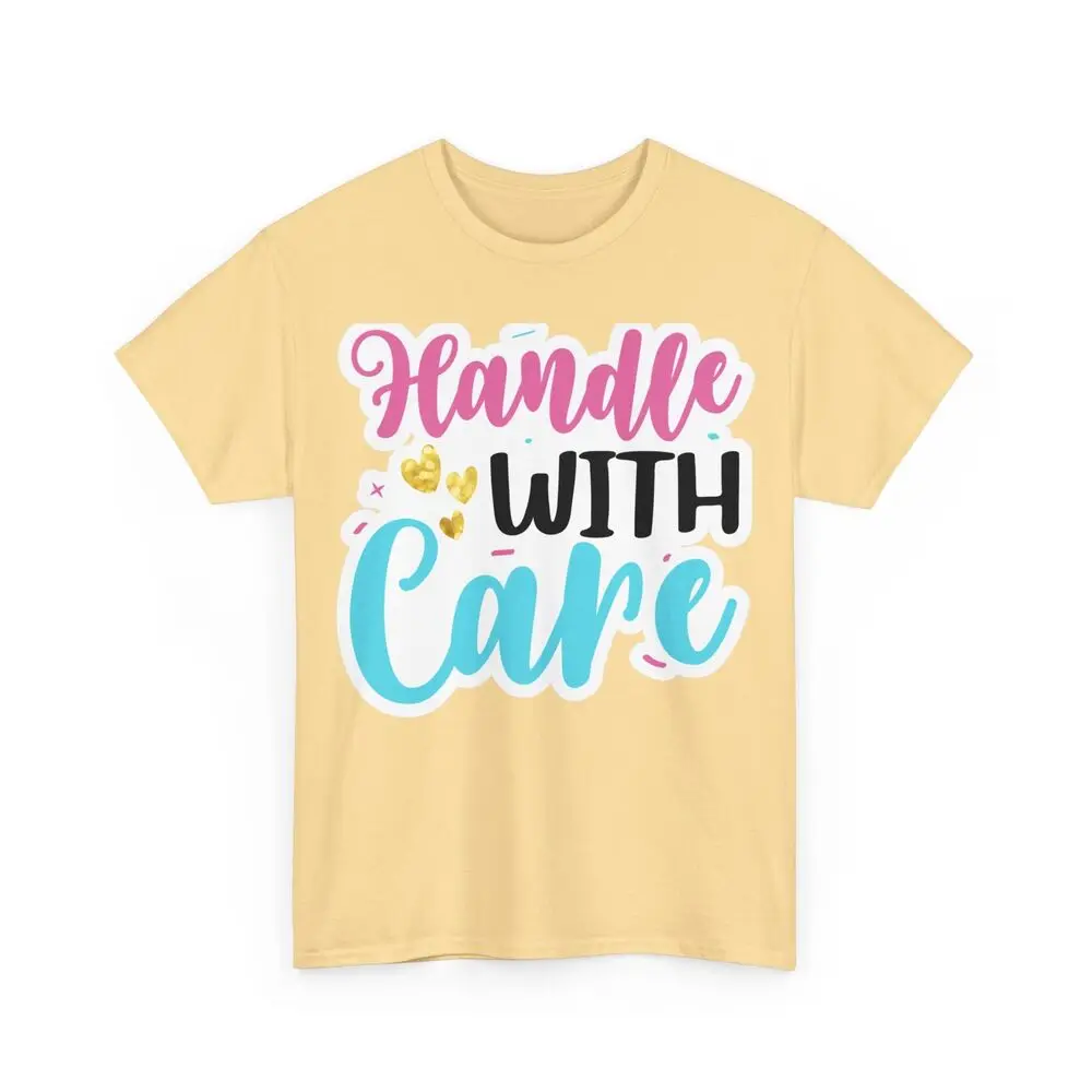 Handle With Care Cotton Tees High Quality 100%Cotton Short Sleeve