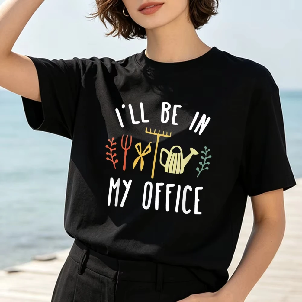 I'll Be In My Office Garden Funny Gardening Short Sleeve T-Shirt Gardening Women Cotton Shirt Trendy Plant Enthusiast Street Top
