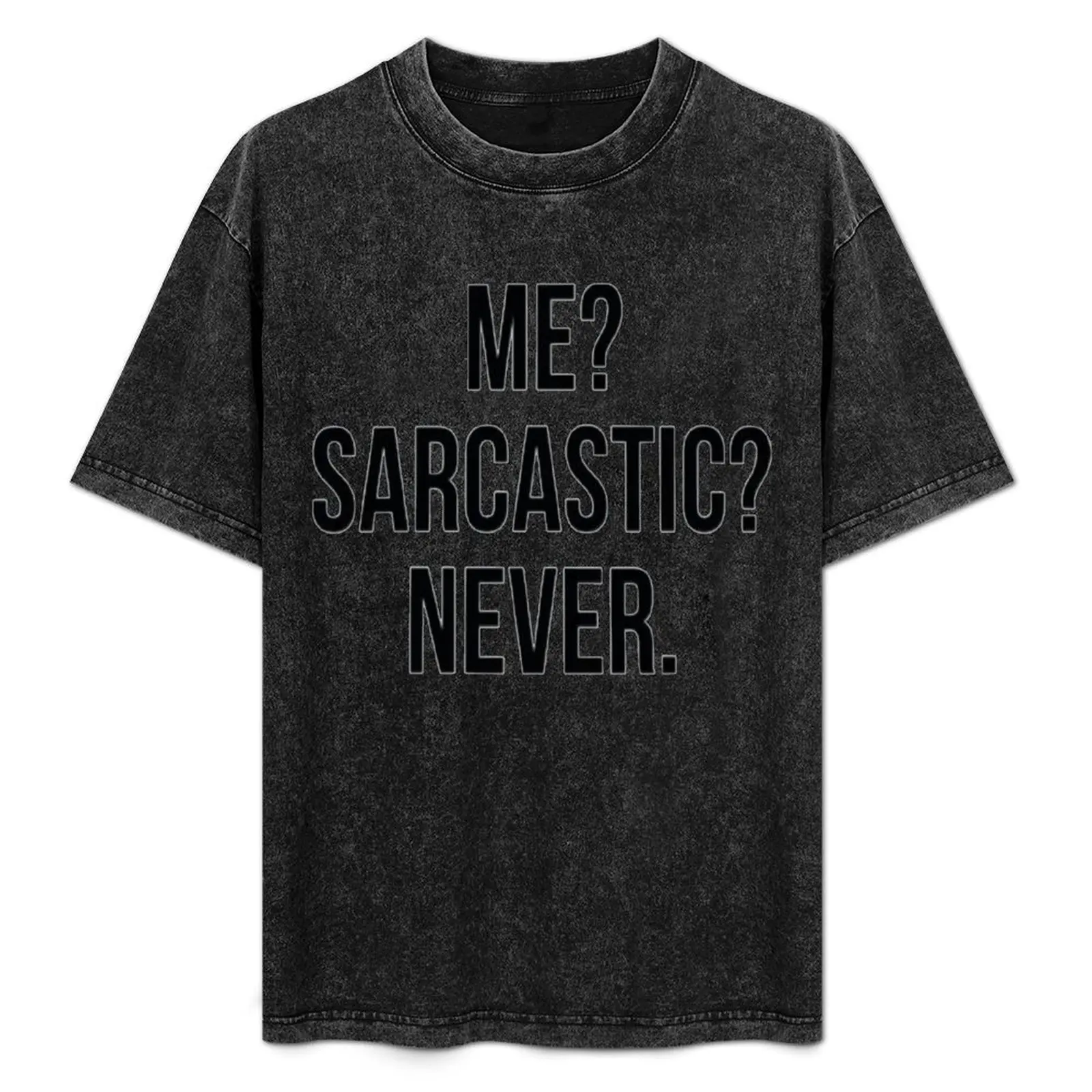 

Me Sarcastic Never. T-Shirt Thanksgiving Casual Tee