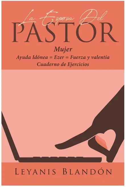 Esposa Del Pastor: Fuerza y Valentía - Guía para la Mujer Ayuda Idónea Ezer