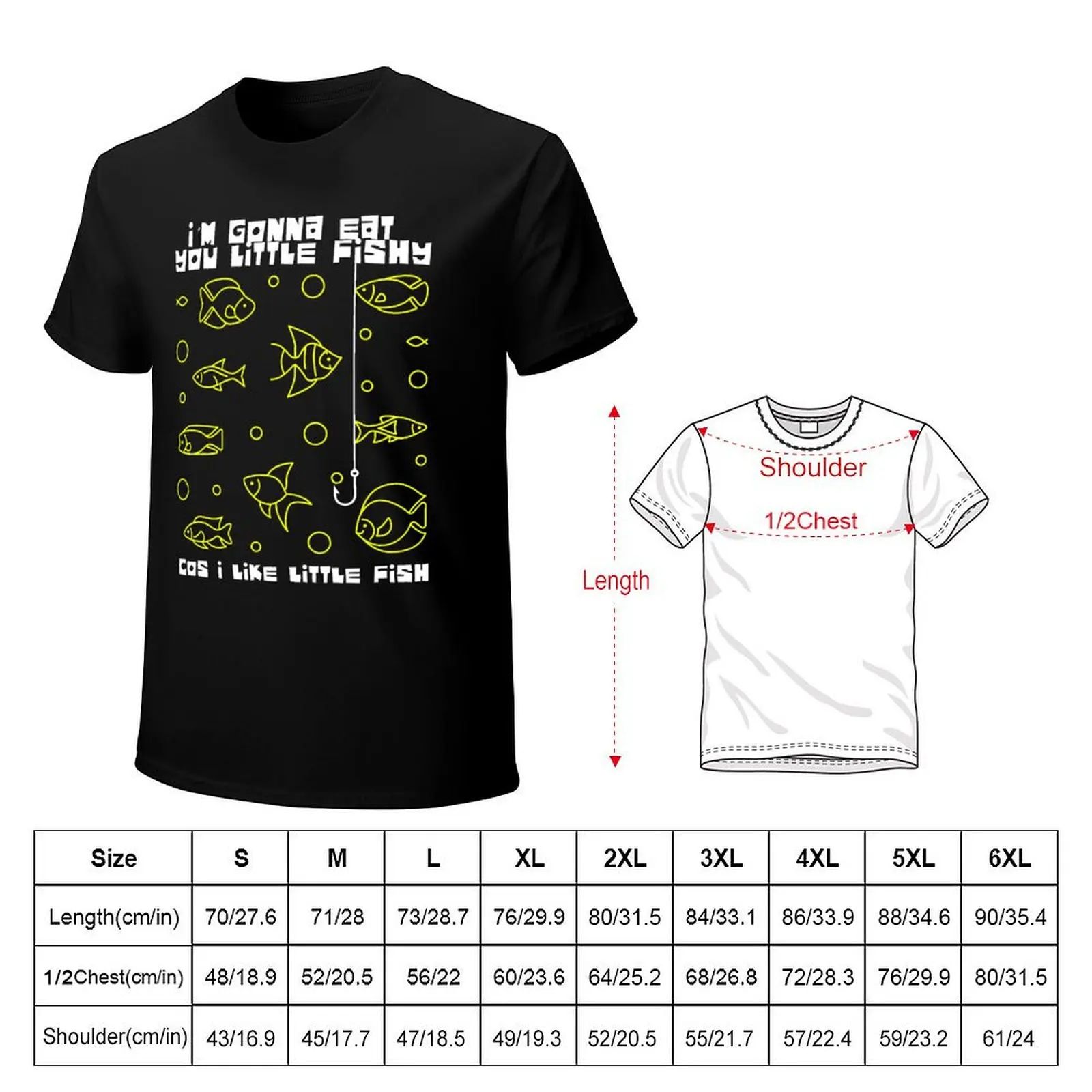 I'm Gonna Eat you Little Fishy T-Shirt man t shirt luxury T-Shirt