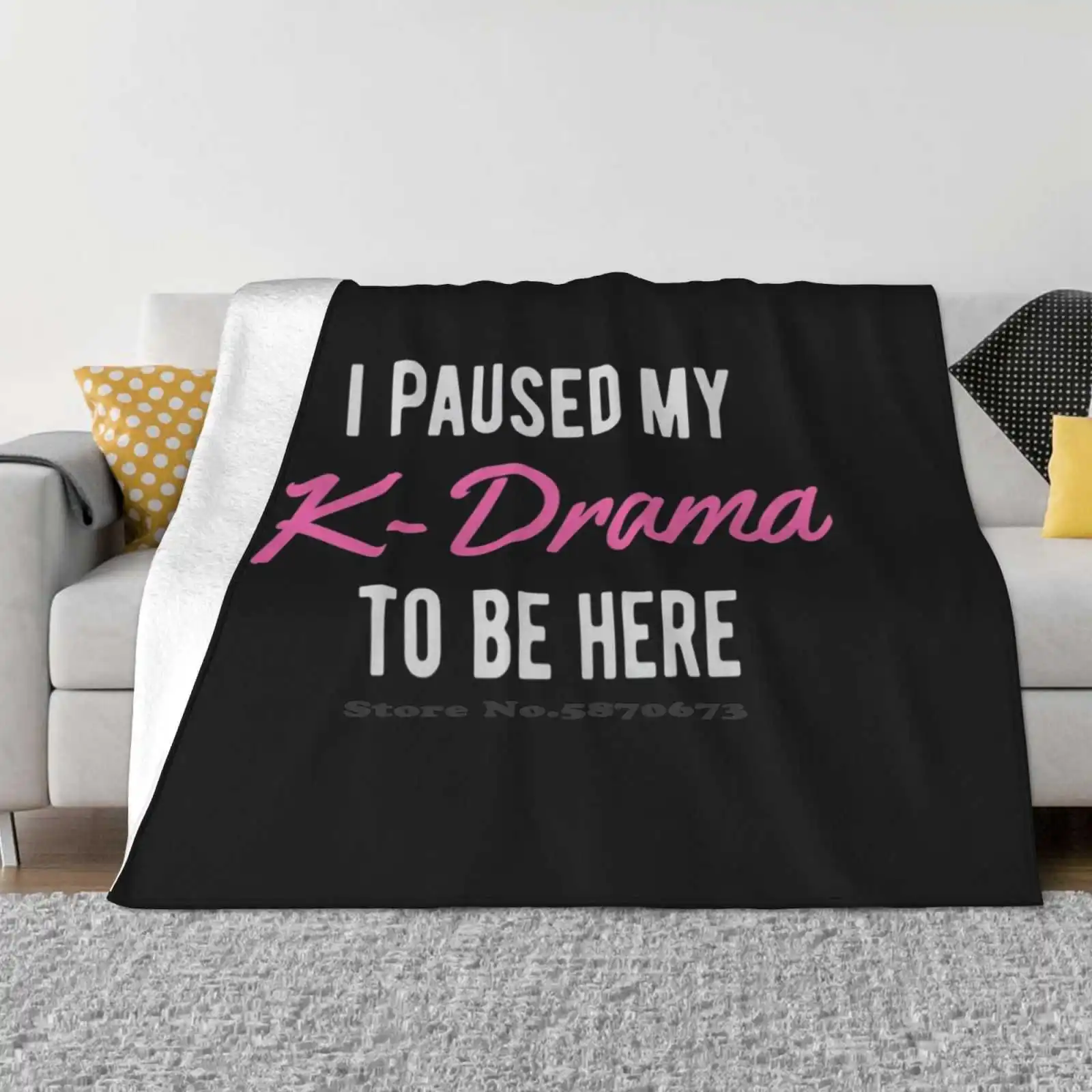 I Paused My K-Drama To Be Here Blanket Soft Warm Travel Portable Blanket K Drama Kdrama Korean Drama Kpop K Pop Hallyu Korean