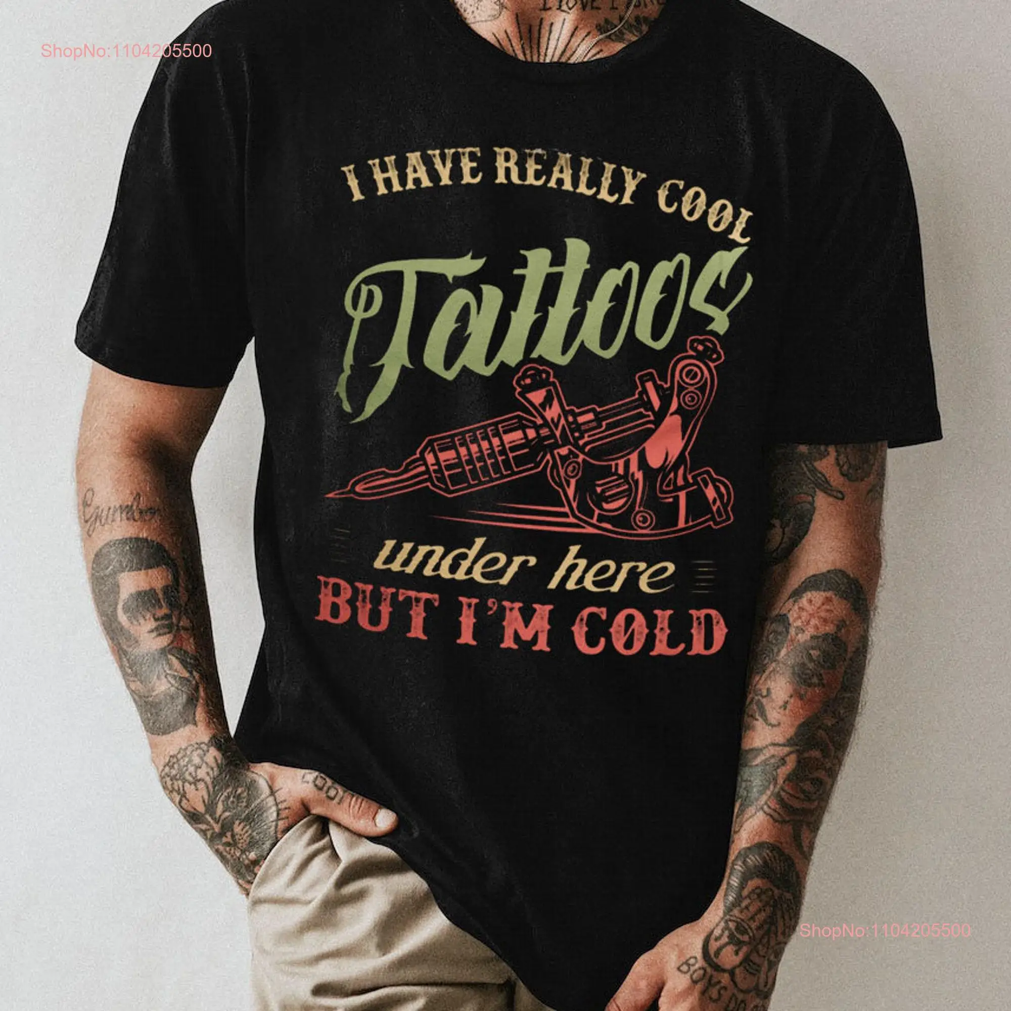 Tattoo Lover T Shirt I Have Really Cool Tattoos Under Here But I'm Cold Love Funny For Men long or short sleeves