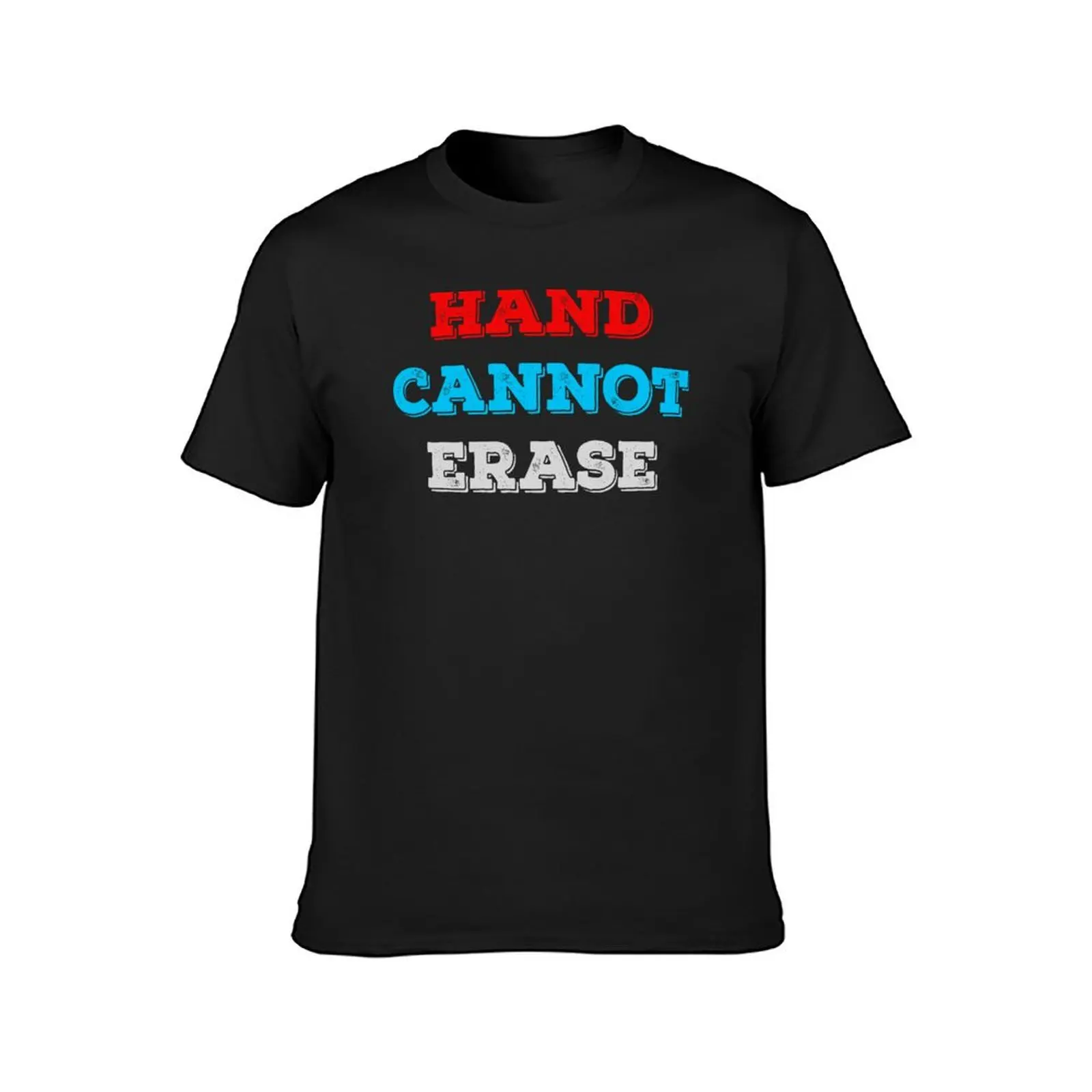 Hand Cannot Erase T-Shirt sublime cute clothes clothes for men