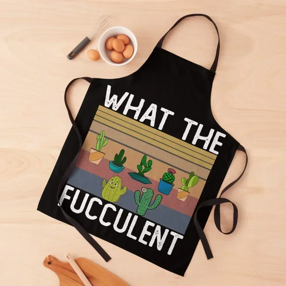 

What The Fucculent Apron New year's Kitchen And Home Items cookings for women For Girl Apron