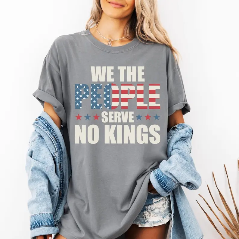 We The People Serve No Kings Anti Democracy Protest Gift Patriotic Political Tee High Cotton Printed T-shirt Tops Women Men Tops