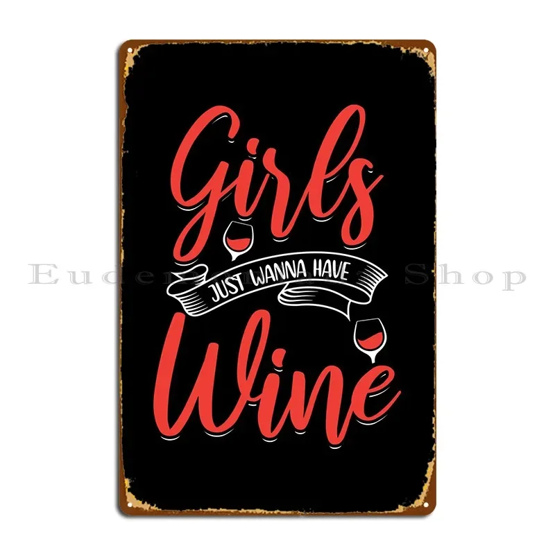 Girls Just Wanna Have Wine Metal Sign Club Bar Vintage Designing Design Living Room Tin Sign Poster