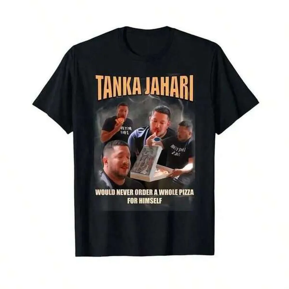 Tanka Jaharis Would Never Order Whole Pizza For Himself Meme T-Shirt Cotton Menswear