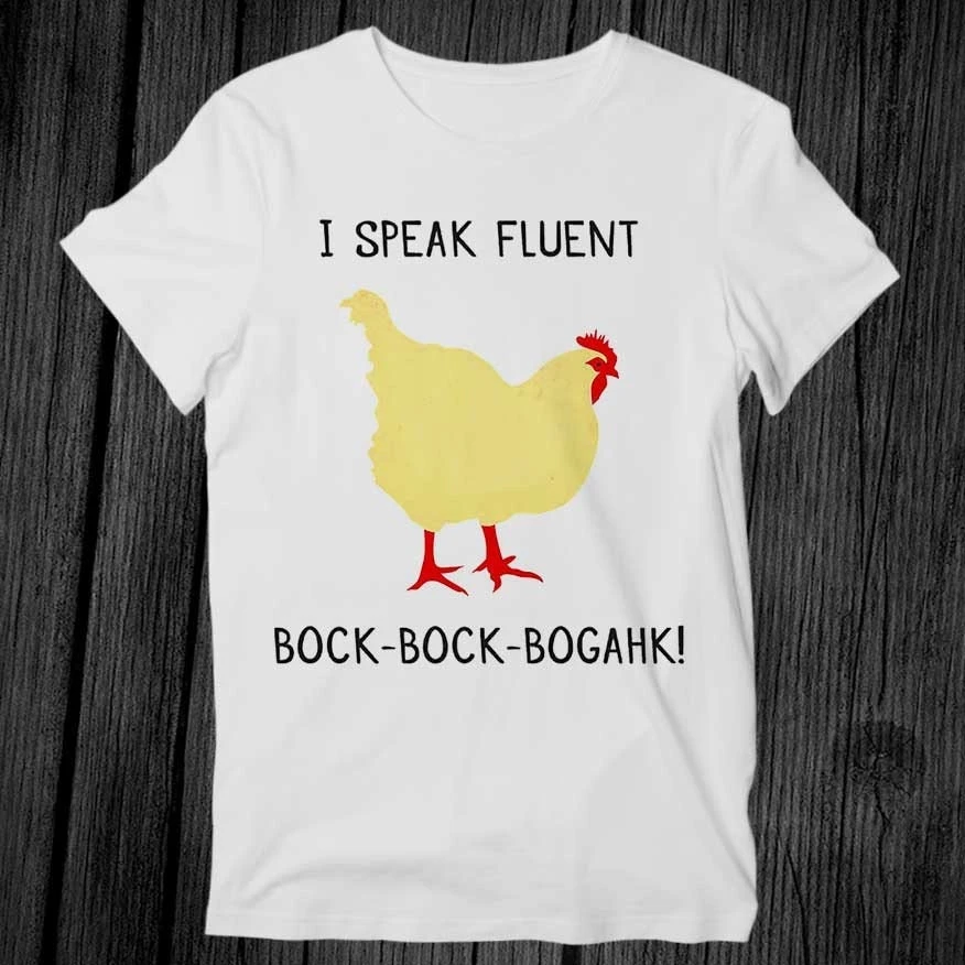 I Speak Fluent Bock Bock Bogahk Funny Chicken T Shirt Unisex Adult Mens Womens Gift Cool Music Fashion Top Vintage Retro Tee