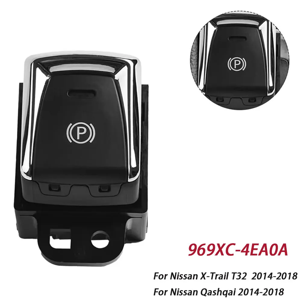 

Car Electronic Handbrake Button Switch Parking Brake Control Switch for Nissan Qashqai 2014-2018 969XC-4EA0A 969XC4EA0A