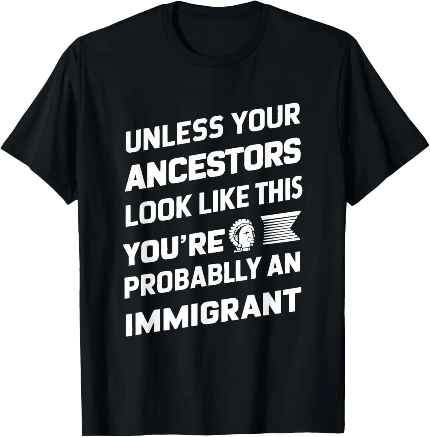 Unless your ancestors look like this T-Shirt