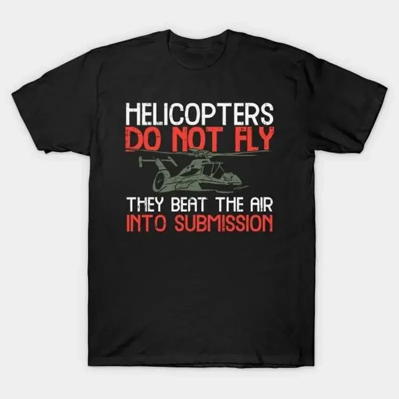 Helicopters Do Not Fly T Shirt S 5XL Fast Shipping