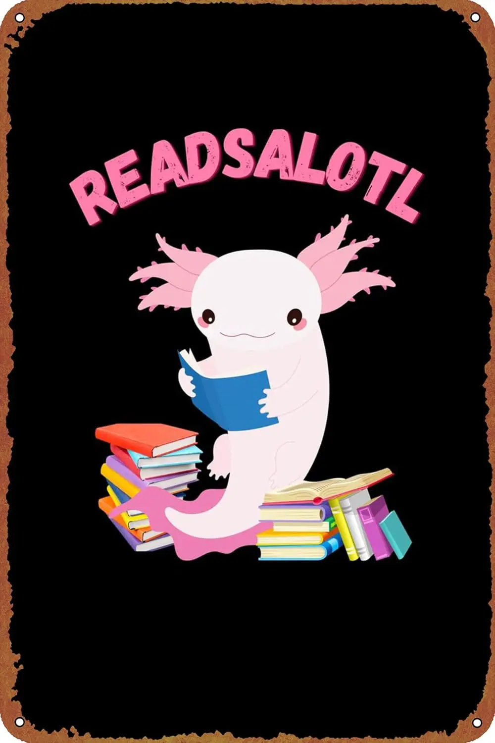 Readsalotl Cute Axolotl Posters Tin Signs Retro Metal Movie Tins for Bar Pub Home Cafes Wall Decor, 8X12 Inch (20X30 CM)