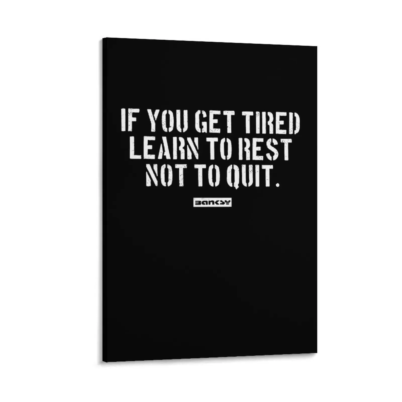 

Banksy Quote: If you get tired, learn to rest, not to quit. Canvas Painting room decorations