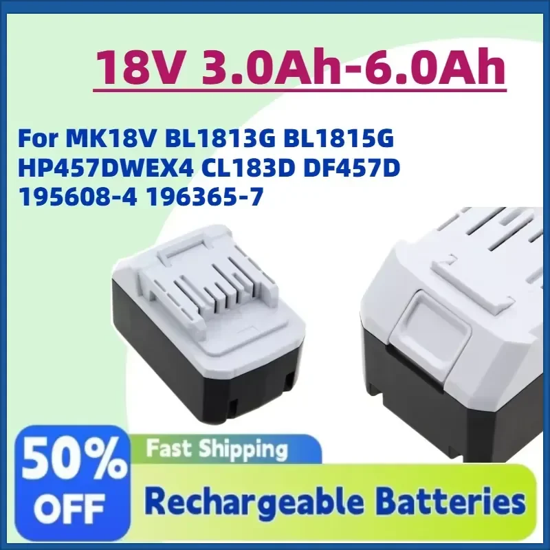 New In Stock 18V 3.0Ah-6.0Ah Li-Ion Rechargeable Batteries for MK18V BL1813G BL1815G HP457DWEX4 CL183D DF457D 195608-4