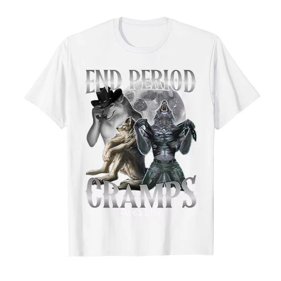 End Period Cramps (I'm 6'2 BTW) Funny Alpha Wolf Cringe Meme T-shirt Men's Women's Plus Size Casual Short Sleeve Crew Neck Tee