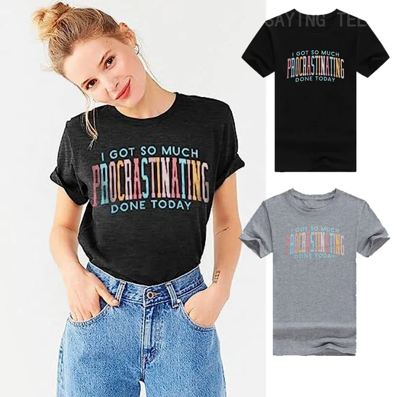 Procrastination Shirt Women I Got So Much Procrastinating Done Today T-Shirt Colorful Letters Printed Tees Short Sleeve Top Gift