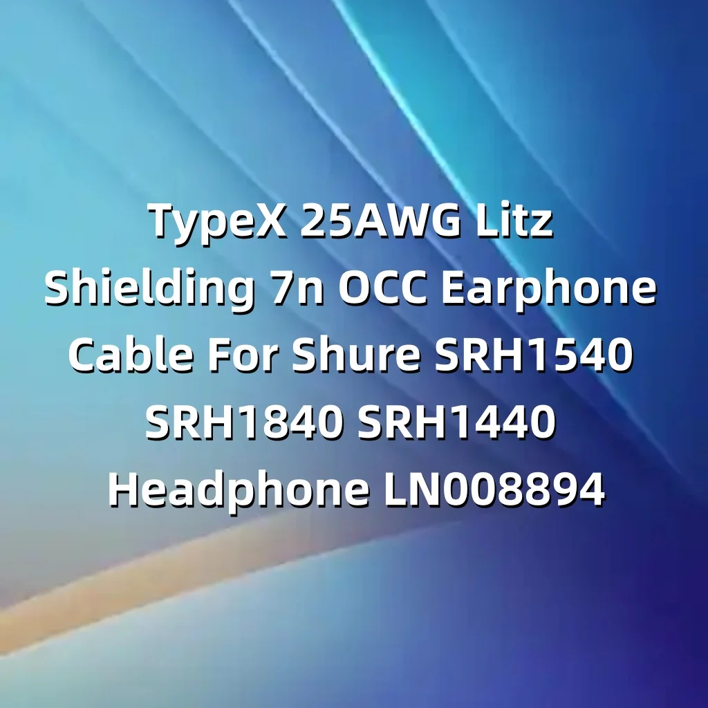 TypeX 25AWG リッツシールド 7n OCC イヤホンケーブル シュア SRH1540 SRH1840 SRH1440 ヘッドフォン LN008894 用