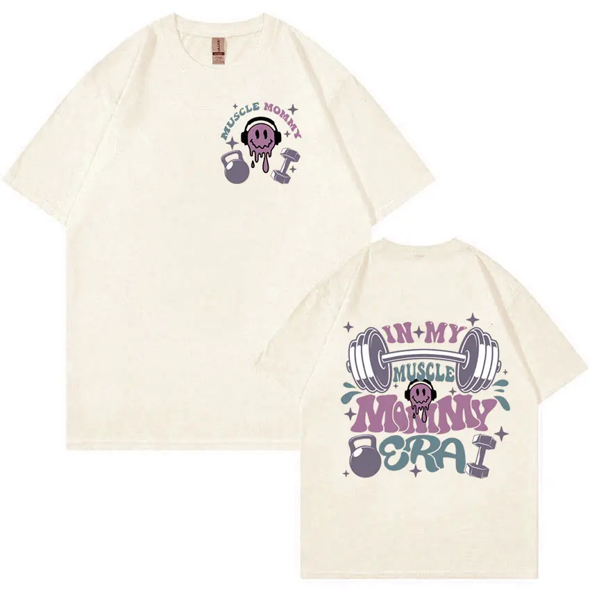 In My Muscle Mommy Era Funny Meme T Shirt Weightlifting Aesthetic Women Clothing T-shirts Unisex 100% Cotton Oversized T-shirt