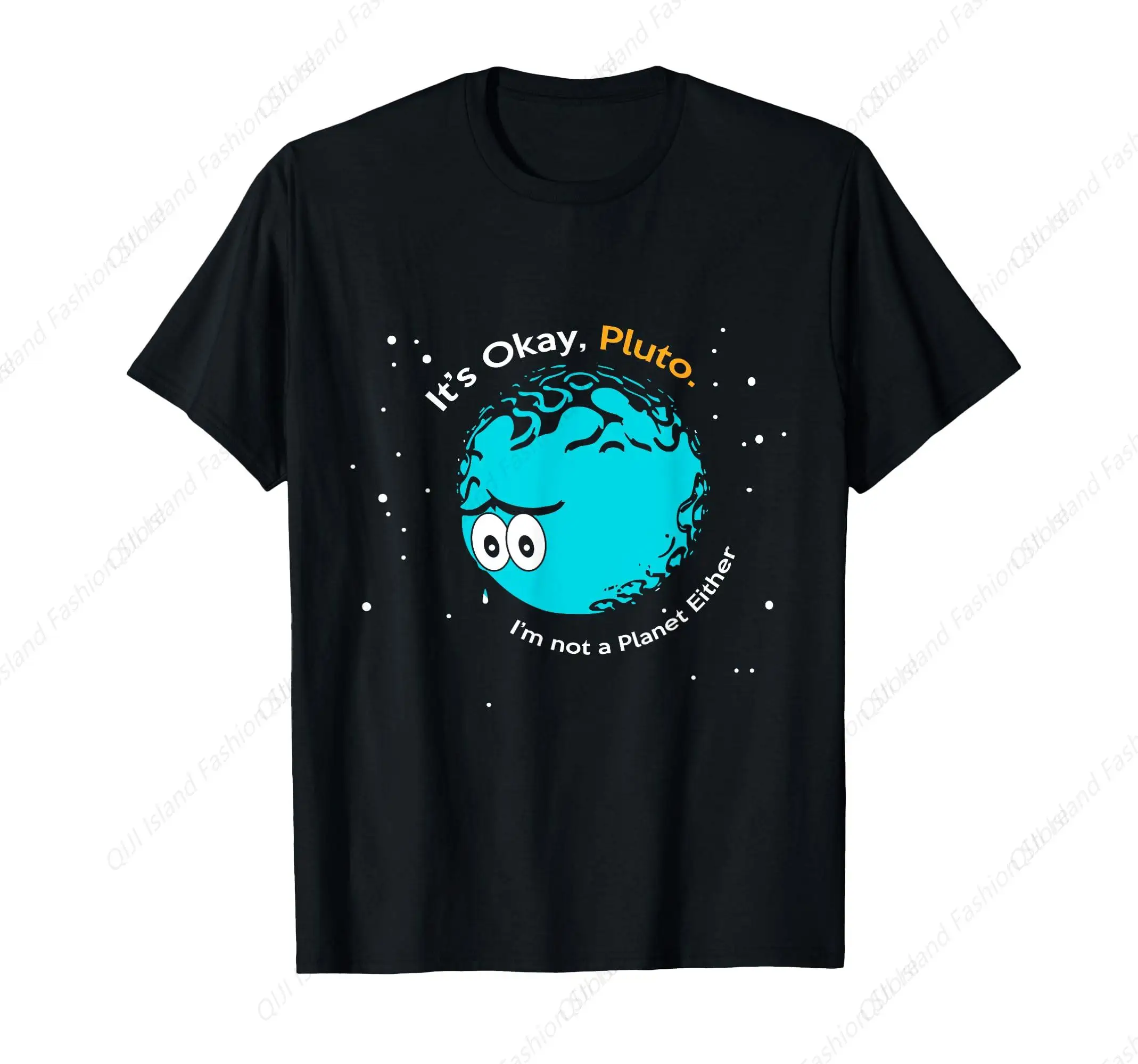 

It's Okay Pluto, I am Not a Planet Either Fun Astronomy Tee T-Shirt