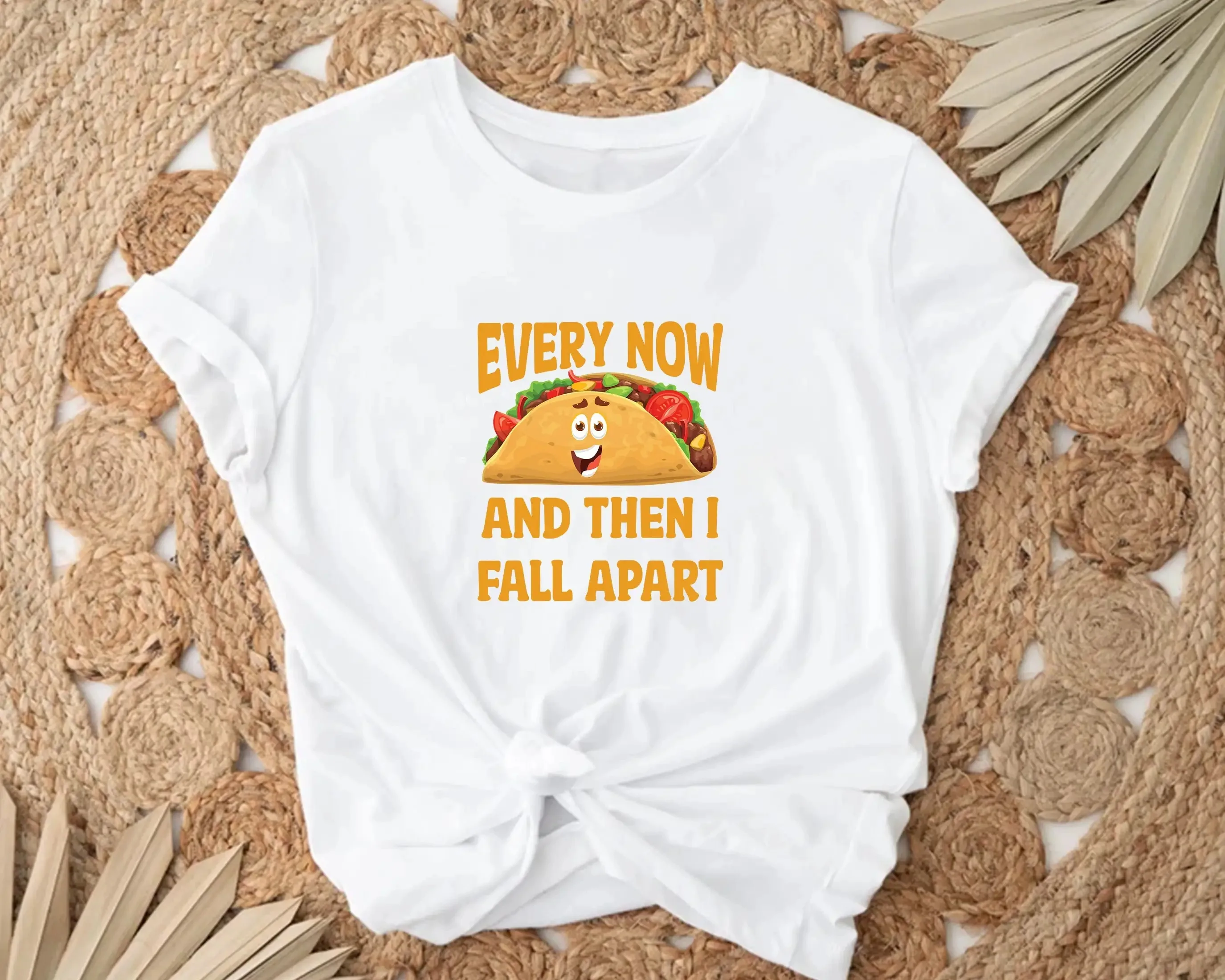 Every Now And Then I Fall Apart T Shirt Taco Funny