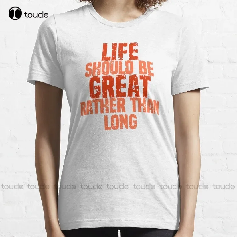 Life Should Be Great Rather Than Long Classic T-Shirt Christian Shirts For Women All Seasons Breathable Cotton Retro Gd Hip Hop
