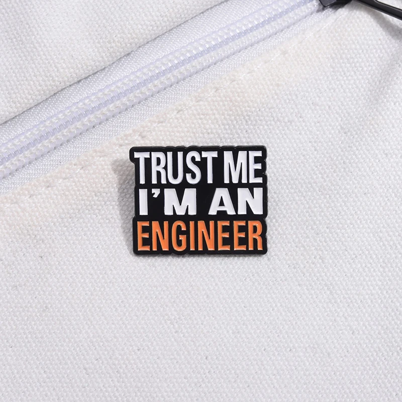 Quote Brooch Enamel Pin Trust Me I’m An Engineer Latter Lapel Backpack Clothes Jewelry Gift Sweater Women Men Student Badge