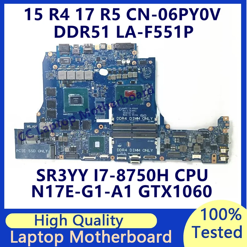 

CN-06PY0V 06PY0V 6PY0V For Dell 15 R4 17 R5 Laptop Motherboard With SR3YY I7-8750H CPU N17E-G1-A1 GTX1060 LA-F551P 100%Tested OK