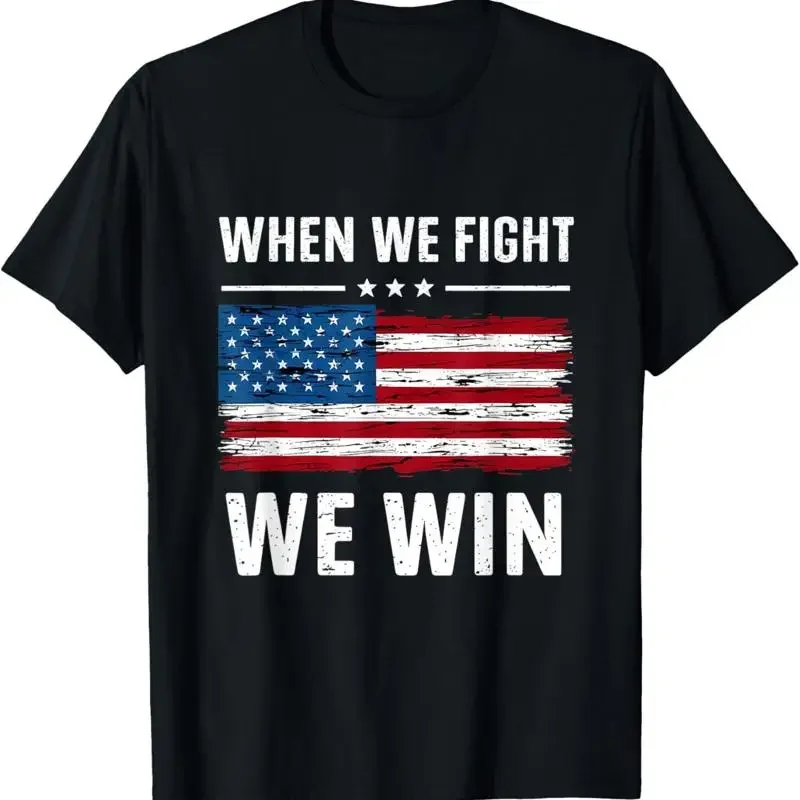 When We Fight Win American Flag USA Politics Quote T Shirt