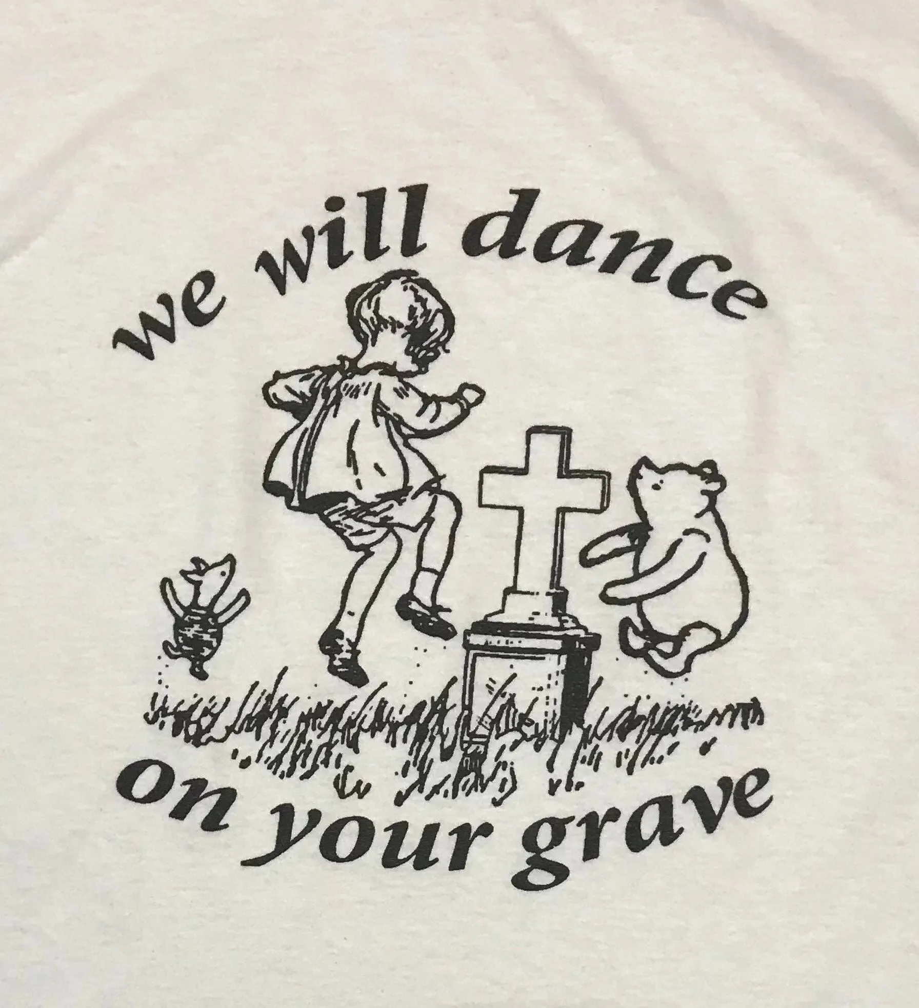 We Will Dance On Your Grave Weird Retro Vintage White T Shirt Any Size