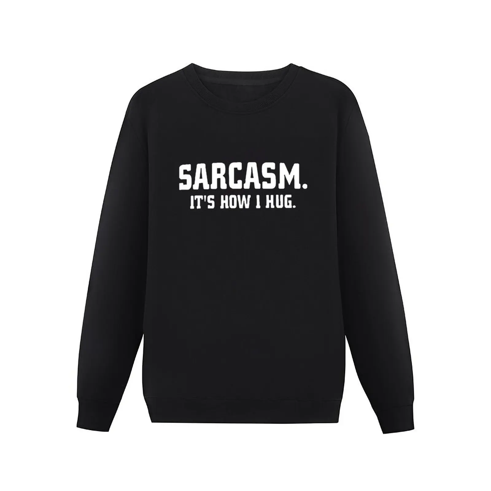 Sarcasm It's How I Hug Pullover Hoodie mens clothes tracksuit japanese style sweatshirts men