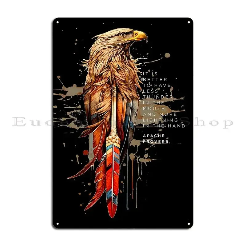 Apache Proverb It Is Better To Have Less Thunder In The Mouth And More Lightning In The Hand Metal Plaque Poster Pub Plates Bar