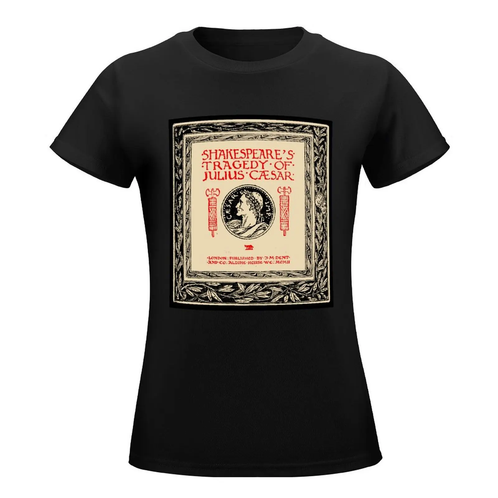 Shakespeares Tragedy of Julius Caeser | Tudor T-Shirt plus size tops summer clothes t-shirts for Women graphic tees funny