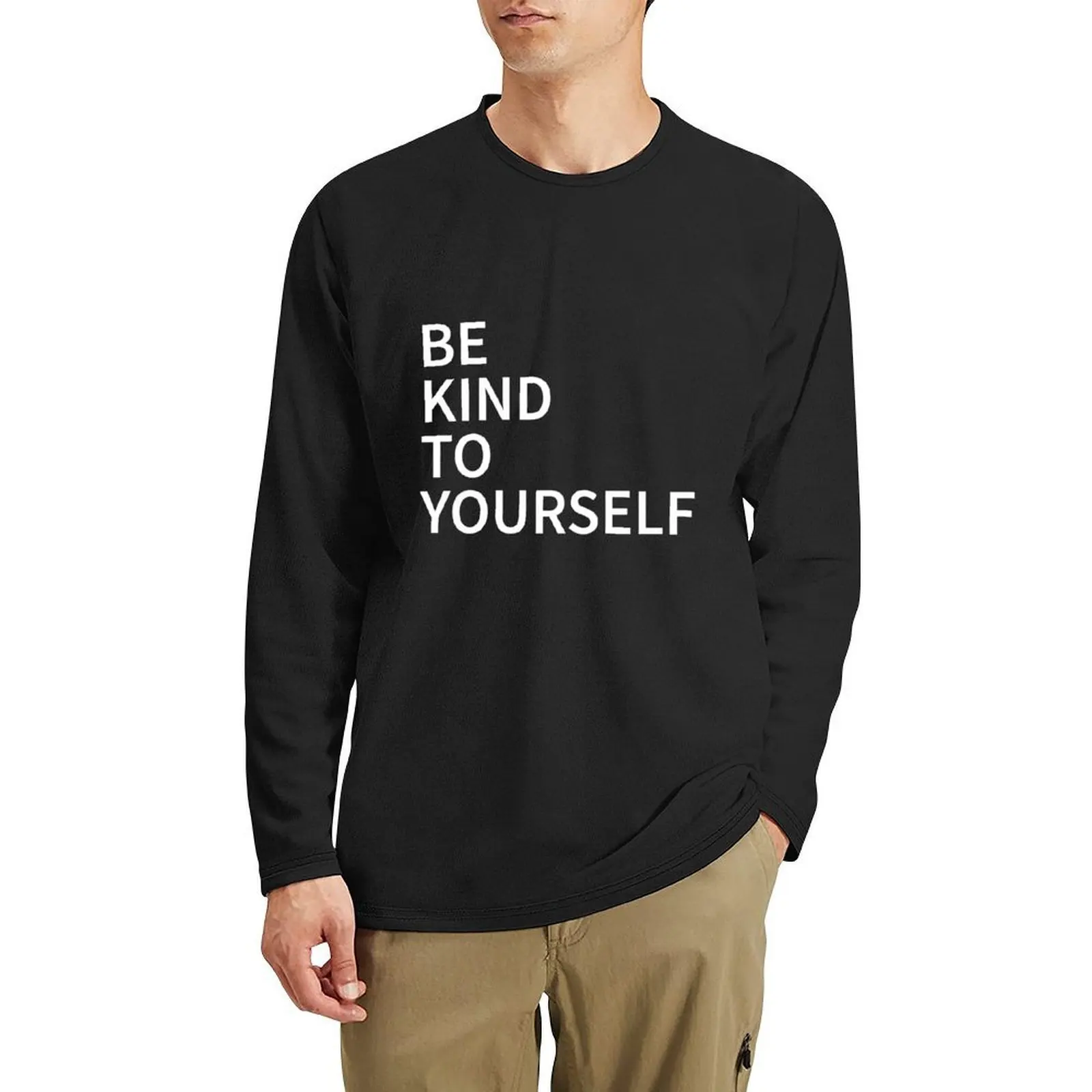 

Be Kind To Yourself shirt Long T-Shirt boys t shirts vintage clothes sweat shirt tops plain white t shirts men