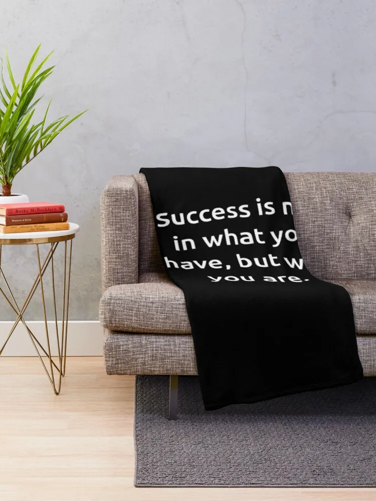 Success is not in what you have, but who you are. Throw Blanket Flannel Bed Weighted Blankets