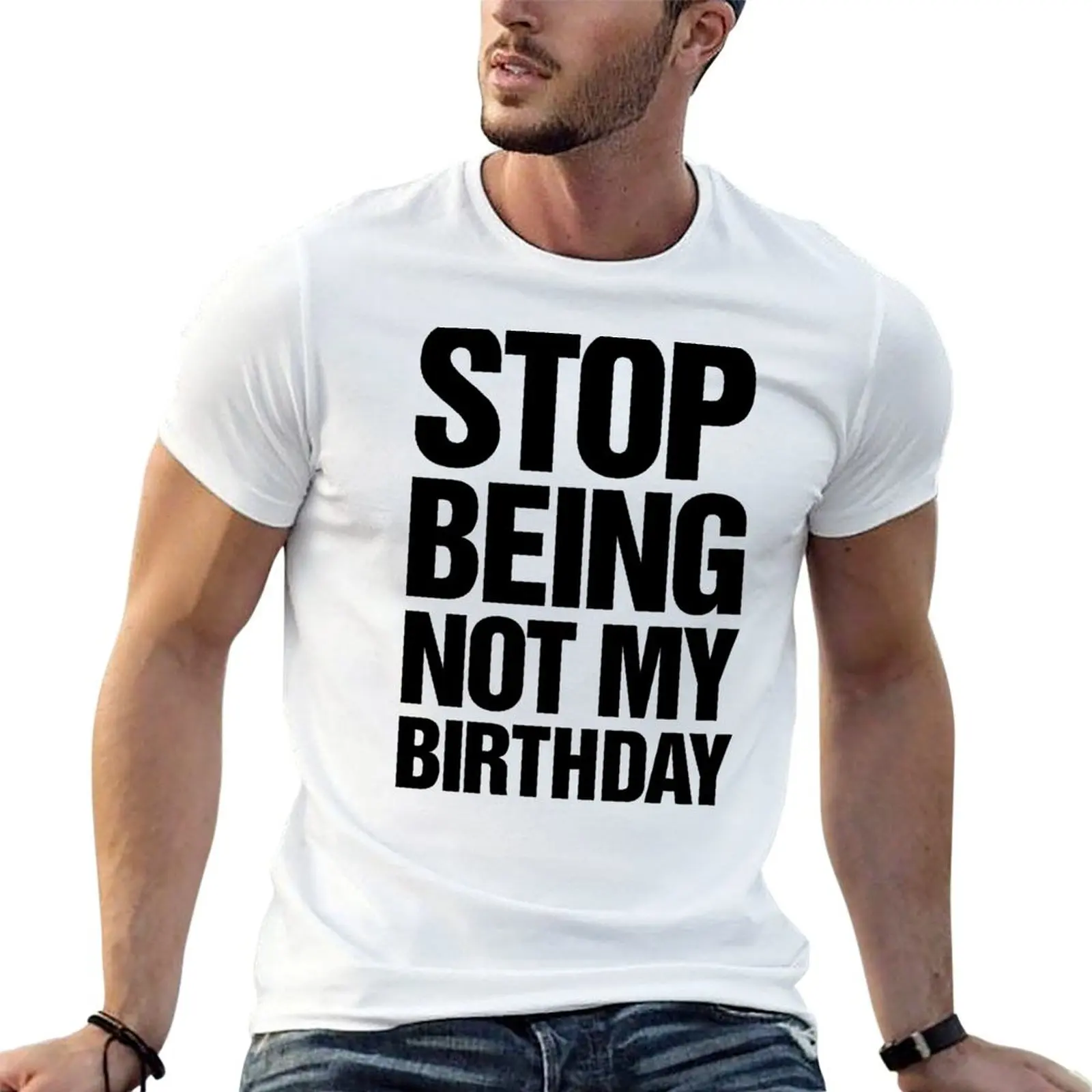 

T-Shirt shirts t luxury Birthday Being My t Not man brand funny Stop quality shirts high cotton