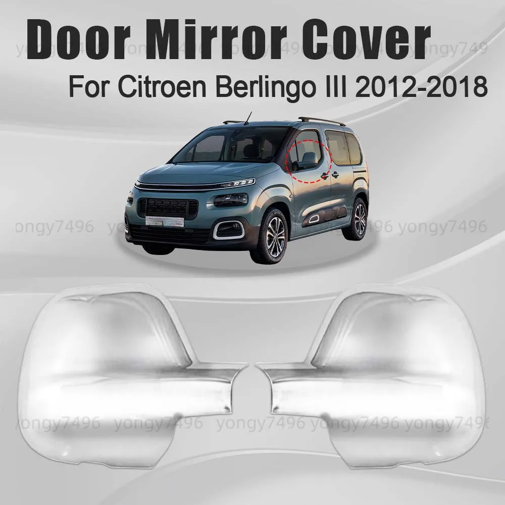 

Cars Accessories Upgrade Door Mirror Cover For Citroen Berlingo Il 2012 2013 2014 2015 2016 2017 2018 Chrome Silver Rearview
