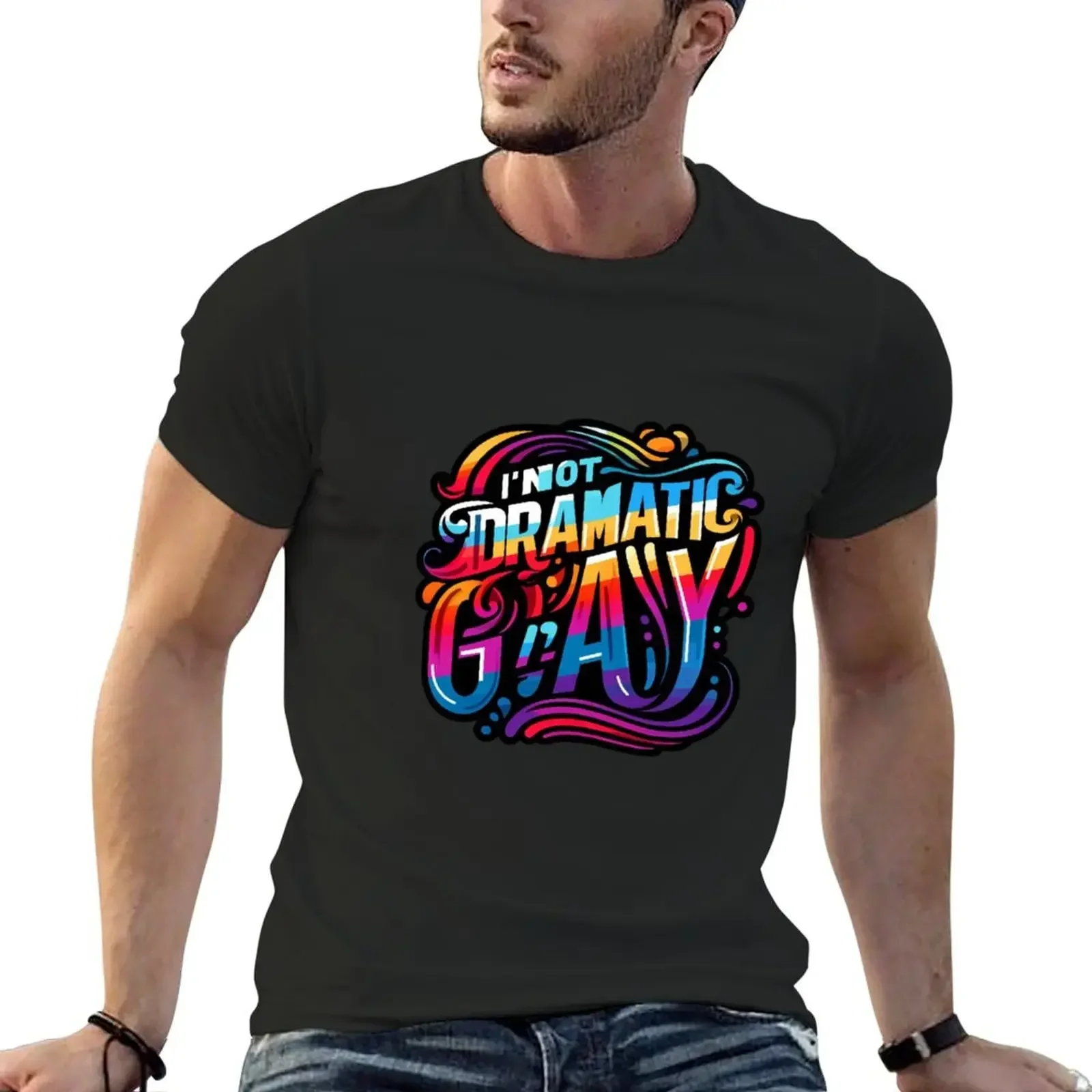 I'm Not Dramatic, I'm Gay T-Shirt vintage clothes quick-drying oversized t shirt shirts graphic tee men