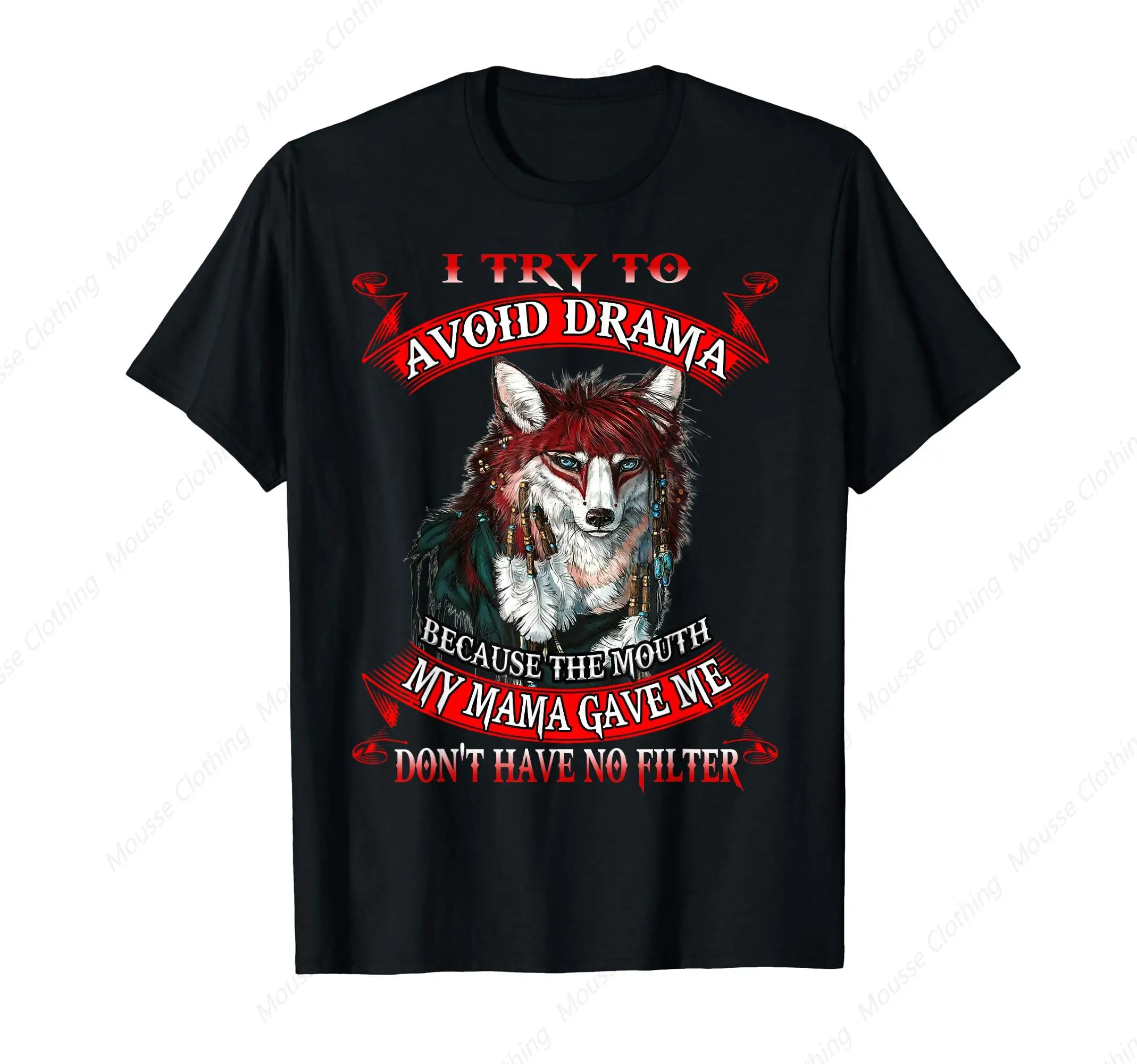 Wolf I Try To Avoid Drama Because The Mouth My Mama Gave Me T-Shirt