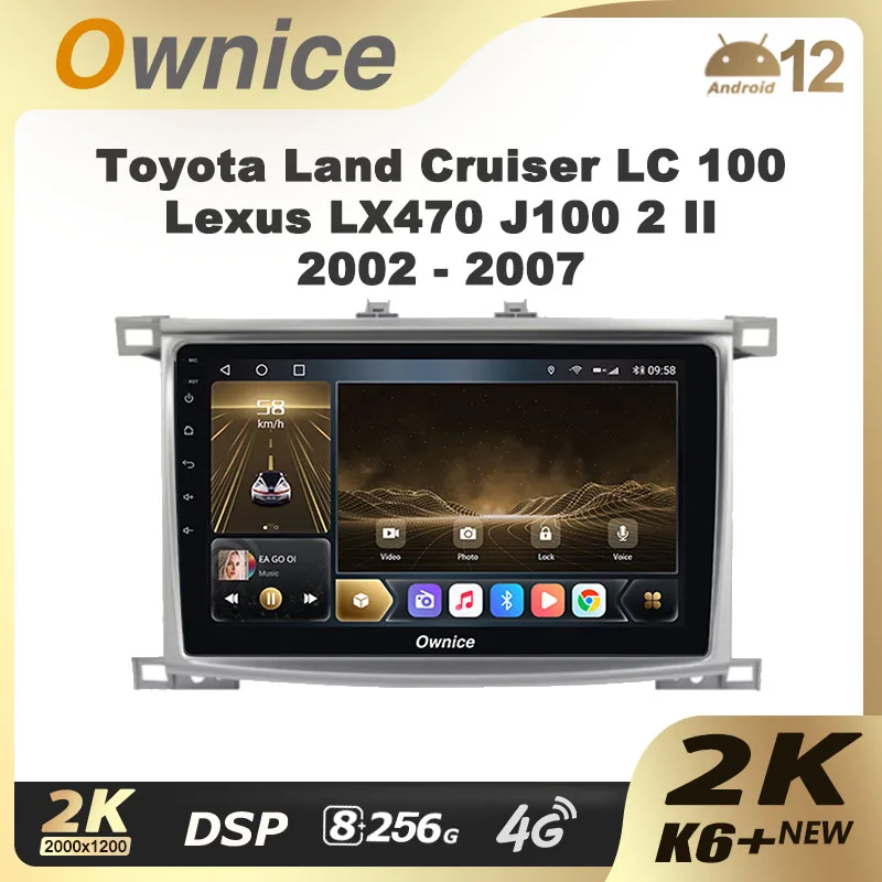 Ownice K6+ 2K for Toyota Land Cruiser LC 100 for Lexus LX470 J100 2 II 2002 - 2007 Radio Multimedia Player Nav GPS Android12 DVD